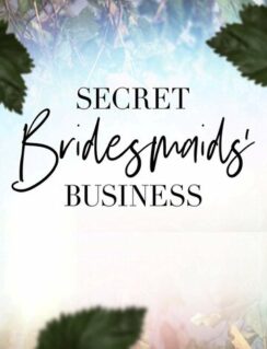 Тайные дела подружек невесты / Secret Bridesmaids’ Business